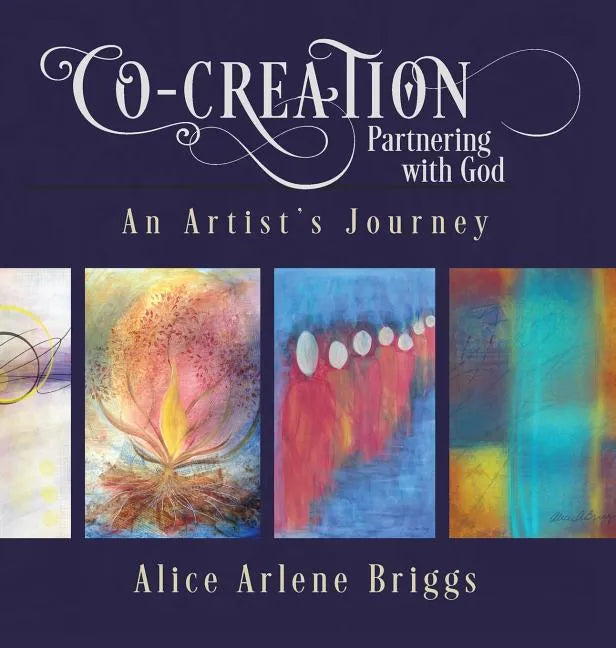 Co-Creation Partnering with God: An Artist's Journey - Hardcover