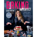 Baking Imperfect: Crush, Whip and Spread It Like Nobody's Watching - Hardcover