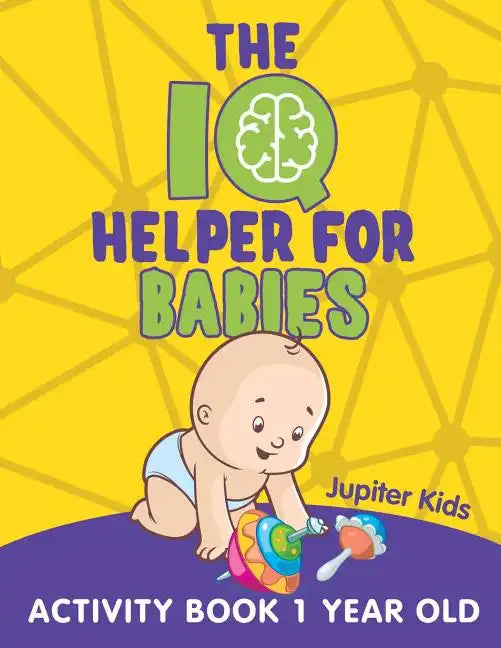 The IQ Helper for Babies: Activity Book 1 Year Old - Paperback
