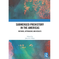 Submerged Prehistory in the Americas: Methods, Approaches and Results - Paperback
