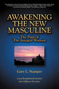 Awakening the New Masculine: The Path of the Integral Warrior - Paperback