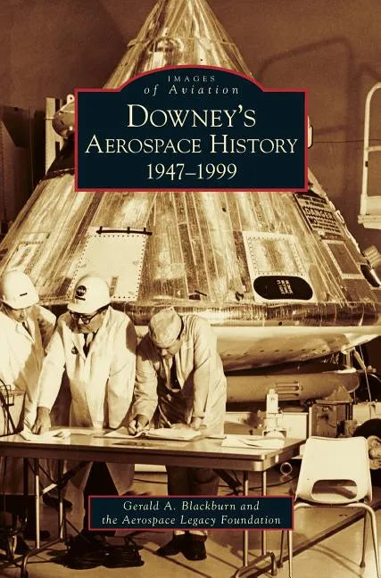 Downey's Aerospace History: 1947-1999 - Hardcover