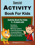 Special Activity Book For Kids: Activity Book For Kids Between Ages 4 - 6 Years Old: Numbers, Alphabets, Missing Letters, Amazing Mazes, Dot to Dot Co - Paperback
