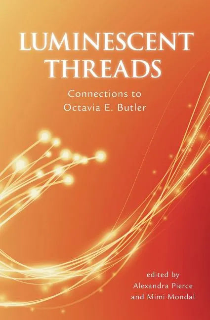 Luminescent Threads: Connections to Octavia E. Butler - Paperback