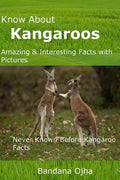 Know About Kangaroos: Amazing & Interesting Facts with Pictures: Never Known Before Kangaroo Facts - Paperback
