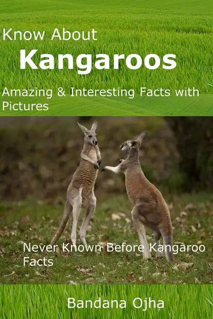 Know About Kangaroos: Amazing & Interesting Facts with Pictures: Never Known Before Kangaroo Facts - Paperback