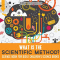 What is the Scientific Method? Science Book for Kids Children's Science Books - Paperback