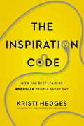 The Inspiration Code: How the Best Leaders Energize People Every Day - Paperback