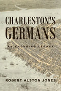 Charleston's Germans: An Enduring Legacy - Paperback