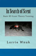 In Search of Scent: Basic K9 Scent Theory Training - Paperback