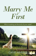 Marry Me First: Who's Waiting at the End of Your Aisle? - Paperback