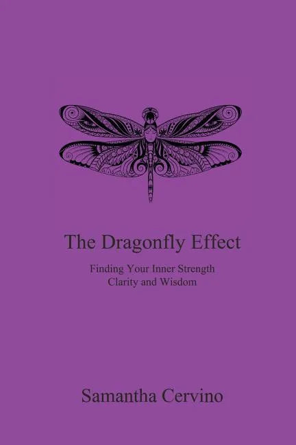 The Dragonfly Effect: Finding Your Inner Strength, Clarity and Wisdom - Paperback
