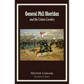 General Phil Sheridan and the Union Cavalry - Paperback