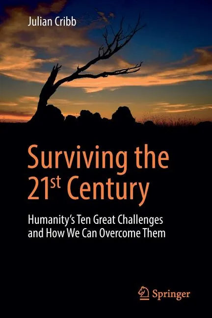 Surviving the 21st Century: Humanity's Ten Great Challenges and How We Can Overcome Them - Paperback