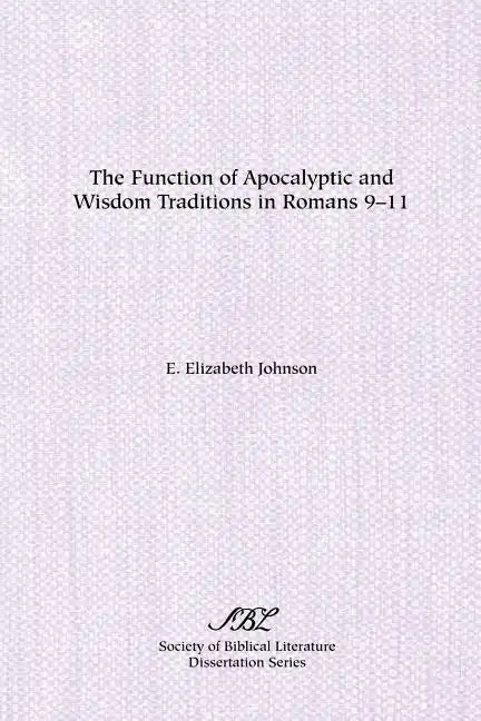 The Function of Apocalyptic and Wisdom Traditions in Romans 9-11 - Paperback
