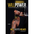 Willpower: It's Not What You've Been Through, But It's How You Get Through - Hardcover