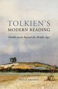 Tolkien's Modern Reading: Middle-Earth Beyond the Middle Ages - Hardcover