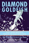Diamond Goldfish: Excel Under Pressure & Thrive in the Game of Business - Paperback