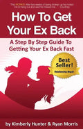 How To Get Your Ex Back - A Step By Step Guide To Getting Your Ex Back Fast - Paperback