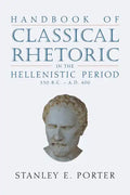 Handbook of Classical Rhetoric in the Hellenistic Period (330 B.C. - A.D. 400) - Paperback