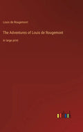 The Adventures of Louis de Rougemont: in large print - Hardcover