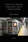Taking the Train of Singularity South from Midtown - Paperback