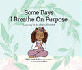 Some Days I Breathe on Purpose: Learning to Be a Calm, Cool Kid - Hardcover