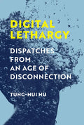 Digital Lethargy: Dispatches from an Age of Disconnection - Hardcover