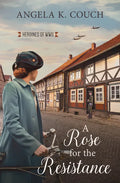 A Rose for the Resistance: Heroines of WWII #5 Volume 5 - Paperback