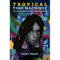 Tropical Time Machines: Science Fiction in the Contemporary Hispanic Caribbean - Hardcover