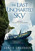 The Last Uncharted Sky: Book 3 of the Risen Kingdoms - Paperback