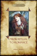 From Ritual to Romance: The True Source of the Holy Grail (Aziloth Books) - Paperback