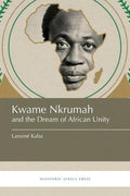 Kwame Nkrumah and the Dream of African Unity - Paperback