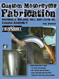 Custom Motorcycle Fabrication: Materials, Welding, Mill and Lathe 101, Chassis Assembly - Paperback
