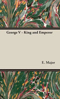 George V - King and Emperor - Hardcover