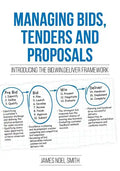 Managing Bids, Tenders and Proposals: Introducing the Bid.Win.Deliver Framework - Paperback