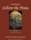 Learning to Follow the Mass: An Extraordinary Missal for the Extraordinary Form - Paperback