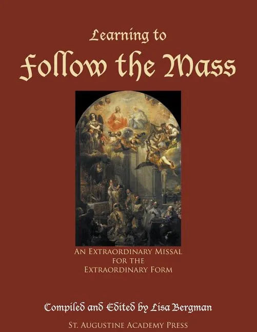 Learning to Follow the Mass: An Extraordinary Missal for the Extraordinary Form - Paperback