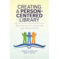 Creating a Person-Centered Library: Best Practices for Supporting High-Needs Patrons - Paperback