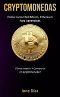 Cryptomonedas: Cómo lucrar del bitcoin, ethereum para aprendices (Cómo invertir y comerciar en criptomoneda?) - Paperback