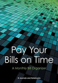 Pay Your Bills on Time. A Monthly Bill Organizer. - Paperback