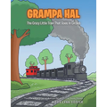 Grampa Hal The Crazy Little Train That Goes In Circles - Paperback