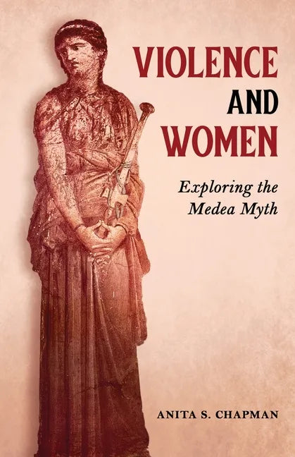 Violence and Women: Exploring the Medea Myth - Paperback