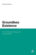 Groundless Existence: The Political Ontology of Carl Schmitt - Paperback