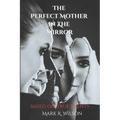 The Perfect Mother in the Mirror: based on true events - Paperback