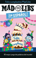 ¡Feliz Cumpleaños! Mad Libs: ¡El Mejor Juego de Palabras del Mundo! - Paperback