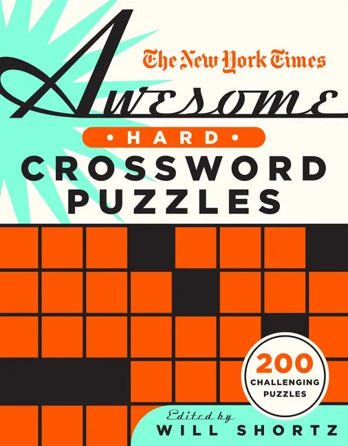 The New York Times Awesome Hard Crossword Puzzles: 200 Challenging Puzzles - Paperback