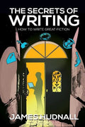 The Secrets of Writing: How to Create Great Fiction - Paperback
