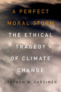 A Perfect Moral Storm: The Ethical Tragedy of Climate Change - Paperback