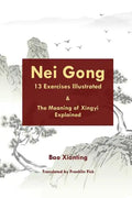 Nei Gong 13 Exercises Illustrated and the Meaning of Xing Yi Explained - Paperback